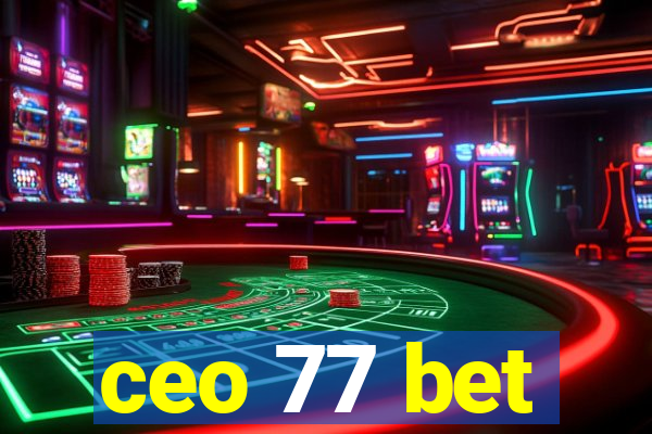 ceo 77 bet